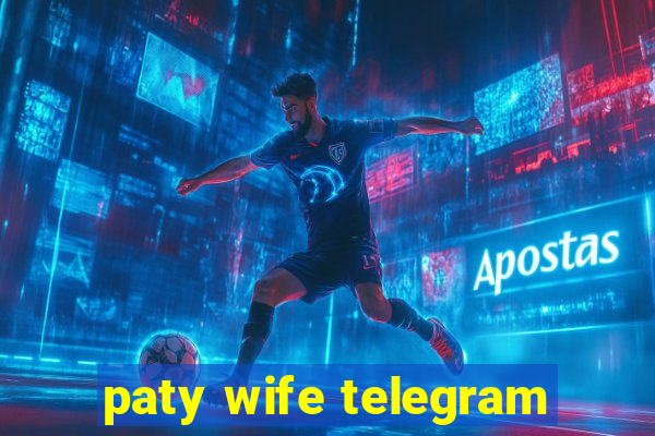 paty wife telegram